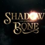 Shadow and Bone saison 2 : Ce que nous savons