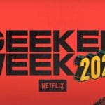 Où et quand suivre la Geeked Week de Netflix ?