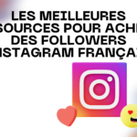 Les Meilleures Ressources Pour Acheter des Followers Instagram Français